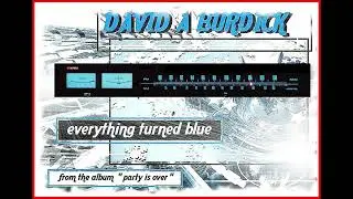 David A Burdick   Everything Turned Blue