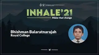 INHALE 21' - Bhishman Balaratnarajah - Royal College