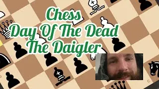 Chess And Day Of The Dead With The Daigler