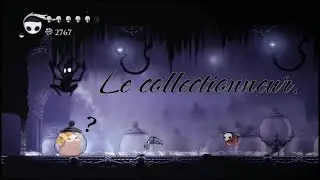 Hollow Knight ~ Le collectionneur die and retry.