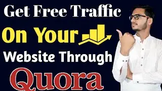 How To Get Free Traffic On Website Through Quora
