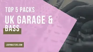 Top 5 | Best UK Garage & Bass Sample Packs | Garage, Bass, 2-Step Loops, Samples, Sounds