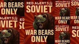 Red Alert 3: Soviet H̶u̶m̶a̶n̶  Bear Wave Doctrine ☭ (War Bears Only)