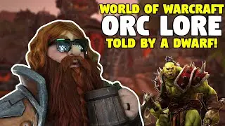 Orc Lore: Told by a Dwarf! | World of Warcraft