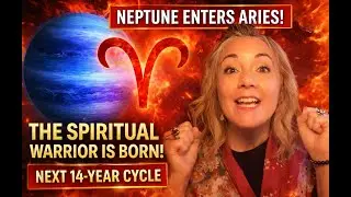 Neptune Entered Aries a 14 year Cycle Jan 26, 2026 THE BIRTH OF THE SPIRITUAL WARRIOR