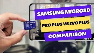 Samsung Pro Plus MicroSD Card review and comparison with Evo plus MicroSD