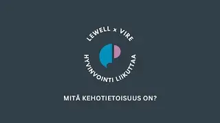 LeWELL x Vire HYVINVOINTI LIIKUTTAA: Mit&auml; on kehotietoisuus?
