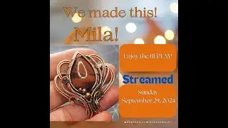 Membership Livestream: Sunday, September 29, 2024 - Mila! Wire Woven and Wrapped Pendant