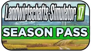 LS17 bekommt einen Season Pass - Landwirtschaft Simulator 17 Infos Deutsch - Farming Simulator 17