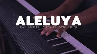 1 HORA - MUSICA PARA ORAR - PIANO INSTRUMENTAL - ALELUYA - FONDO MUSICAL