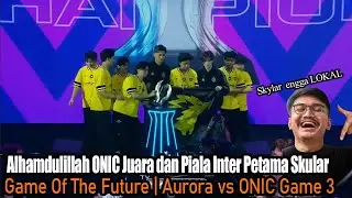 Alhamdulillah ONIC Juara dan Piala Inter Petama Skular | Game Of The Future | Aurora vs ONIC Game 3