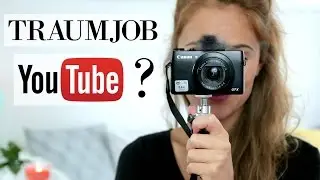 TRAUMJOB: YouTube? - Wenn ein HOBBY zum BERUF wird...