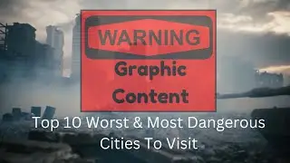 Top 10 Worst And Most Dangerous&nbsp;Cities to Visit in the World, You've been Warned!