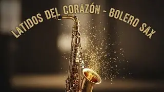 Latidos Del Corazon Bolero Sax