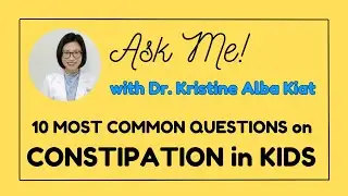 Constipation in KIDS | ASK ME with Dr. Kristine Alba Kiat