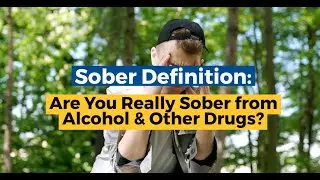 Sober Definition: Are You Really Sober from Alcohol & Other Drugs?