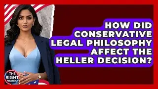 How Did Conservative Legal Philosophy Affect The Heller Decision? - The Right Politics