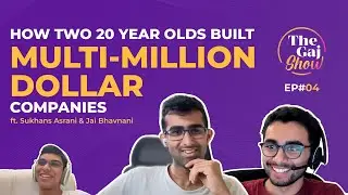 How Two 20 Year Olds Built Multi-Million Dollar Companies | Ft. Jai Bhavnani & Sukhans Asrani