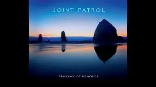 Joint Patrol Haystack of Memories:  1. Wasted