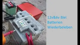 Blei-S&auml;ure 12v/6v alte Batterie reparieren/wiederbeleben Tutorial