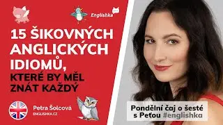 15 šikovných anglických idiomů, které by měl znát každý