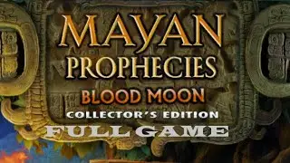 MAYAN PROPHECIES BLOOD MOON CE FULL GAME Complete walkthrough gameplay + BONUS Chapter