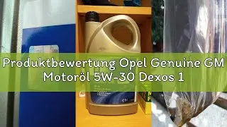 Produktbewertung Opel Genuine GM Motor&ouml;l 5W-30 Dexos 1