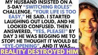 Husband Wanted To Change Jobs For 5 Days Because My Life Was ＂Too Easy＂; By Day 2 He Was Begging...