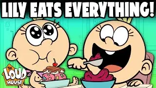 Every Time Baby Lily EATS Anything! | The Loud House