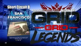 RD:Grid (Arcade Ver.) + Grid Legends - San Francisco (Short Circuit B)