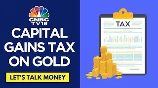 New Capital Gains Tax Regime: Impact on Sovereign Gold Bonds | CNBC TV18