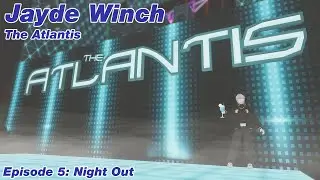 Jayde Winch | The Atlantis | Vrchat Metaverse RP | Episode 5: Night Out