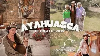 a detailed & honest ayahuasca retreat review | Arkana Sacred Valley Peru | tips/recommendations ✧