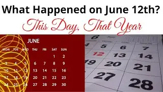 June 12th - This Day, That Year | June 12 in World History | What Happened on June 12th?