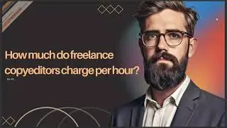 HOW MUCH DO FREELANCE COPYEDITORS CHARGE PER HOUR