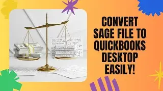How to Convert Sage Data to QuickBooks Desktop (2025)
