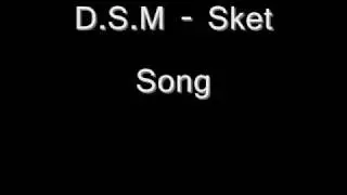 D.S.M - Sket Song