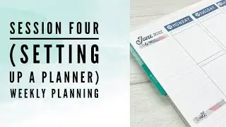 Setting Up a Planner | Session 4: Weekly Planning