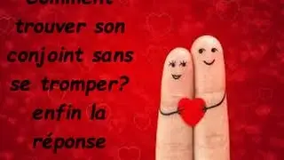 COMMENT TROUVER LE BON CONJOINT? MON CONJOINT EST-Il LE BON... ENFIN LA METHODE POUR TROUVER