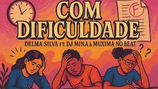 Delma Silva ft. Dj Mina - Com Dificuldade (Prod. Muxima No Beat) Remix 2025