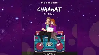 MU Nition - CHAAHAT (PROD BY ARCHIT)| YOUNG BLOOD MIXTAPE 2.0 | HH12 X HW | LATEST HIT SONGS 2021