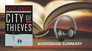 City of Thieves by David Benioff | Epic Tale of Survival & Friendship in WWII