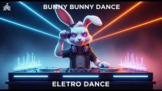 BUNNY BUNNY DANCE – Electro Hop Party | DJ Bunny | Official Version 1