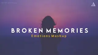 Broken Memories Mashup | Emotions Chillout | BICKY OFFICIAL & SAGAR GFX
