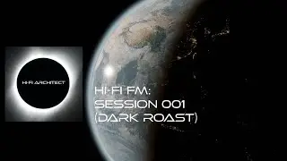 Hi-Fi FM: Session 001 (Dark Roast)