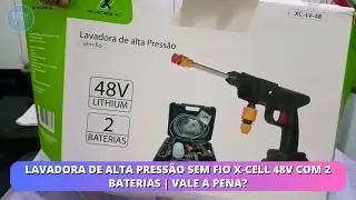 Lavadora de Alta Pressão X-Cell 48V Sem Fio | Review com 2 Baterias