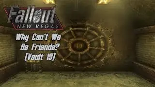 Fallout: New Vegas - Side Quests - Why Can't We Be Friends? (Vault 19)