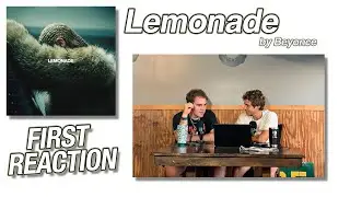 Listening to Lemonade by Beyonce For The First Time...