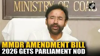 MMDR Amendment Bill 2026 gets Parliament nod, set to become law after President's assent