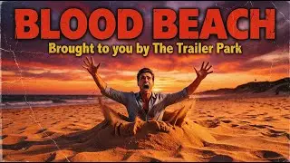 The Sand That Eats People? The Trailer Park Presents BLOOD BEACH (With Extras)